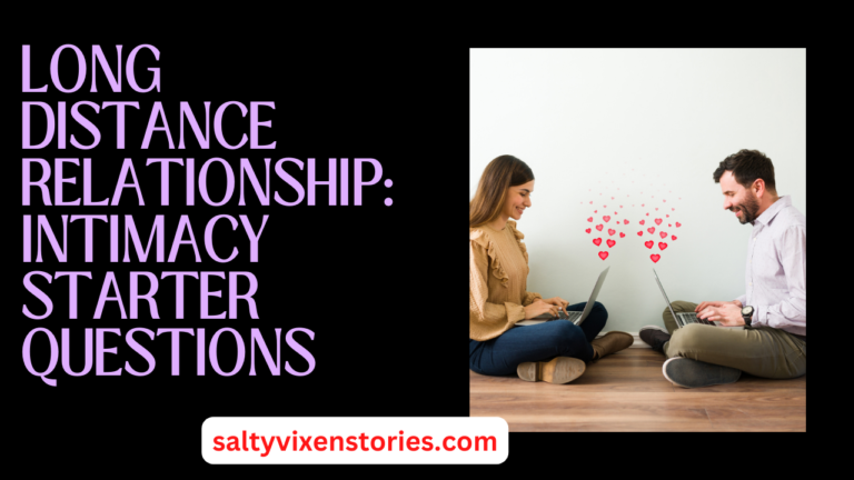 Long Distance Relationship: Intimacy Starter Questions
