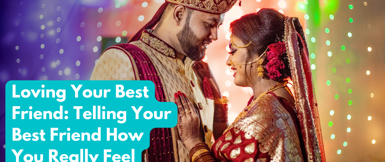 loving your best friend telling them how you feel