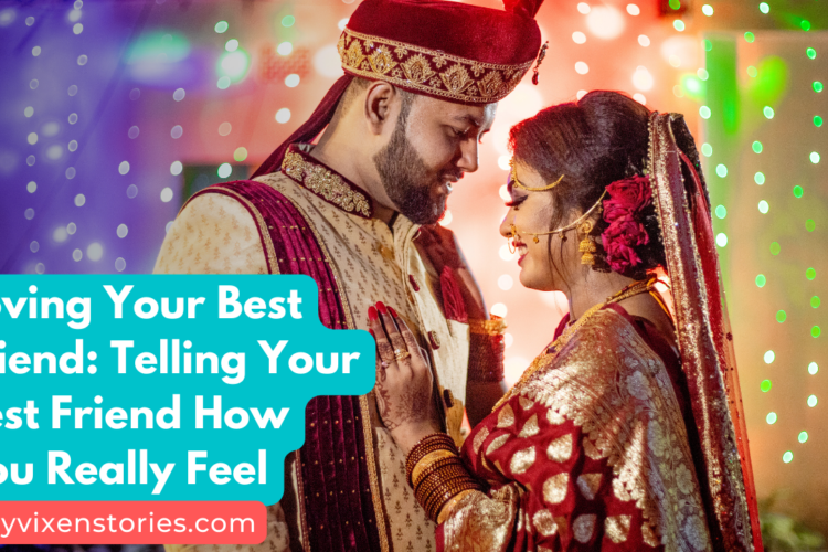 loving your best friend telling them how you feel