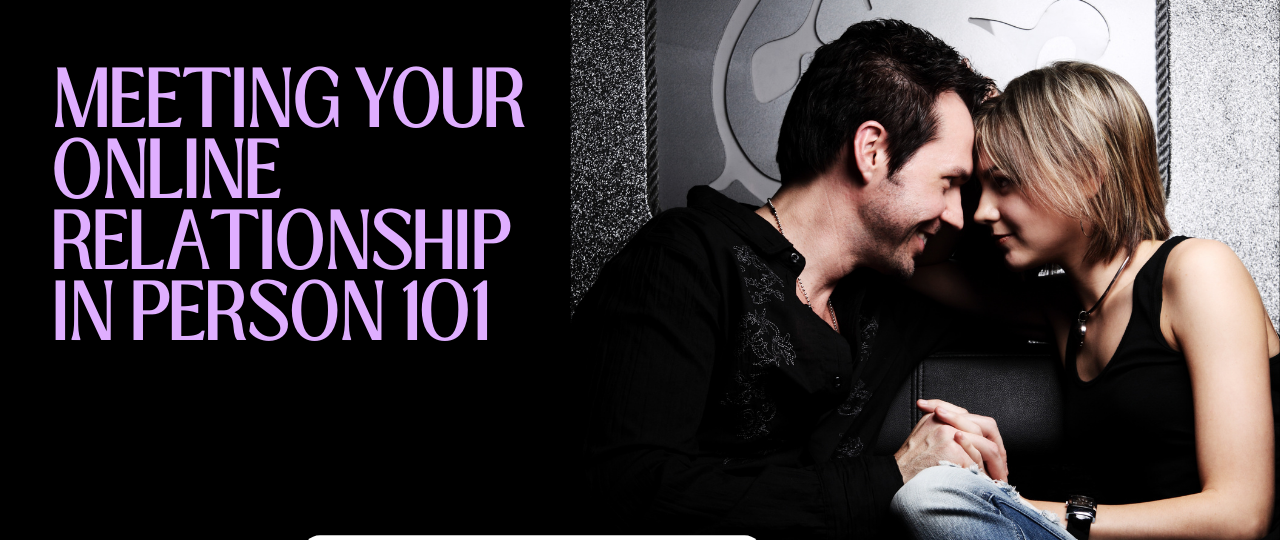 meeting your online relationship in person