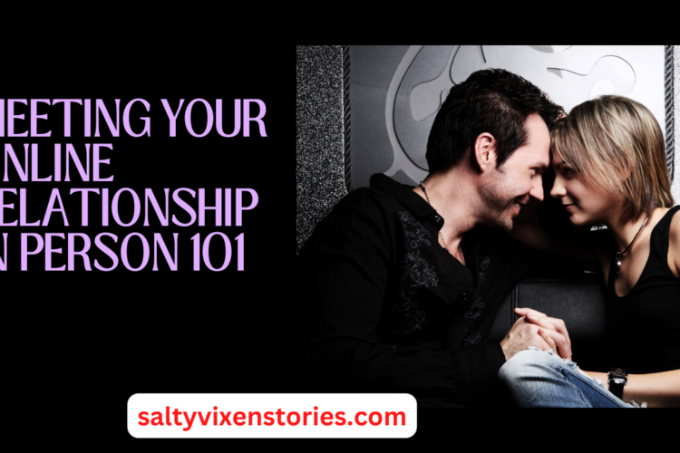 meeting your online relationship in person