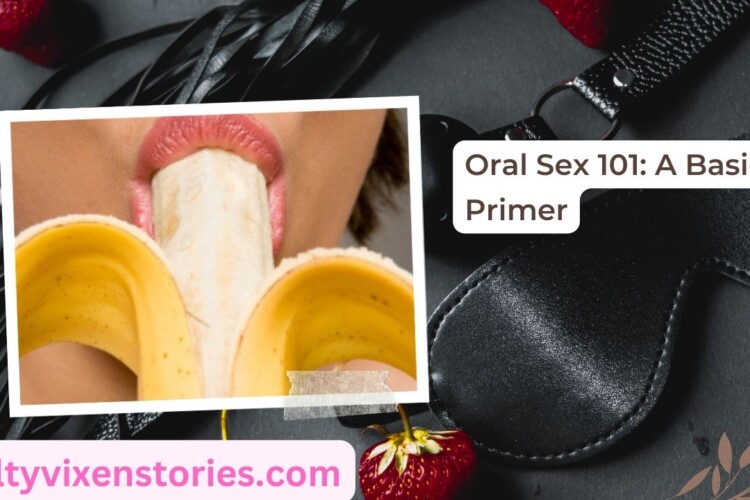 oral sex 101 tips and advice