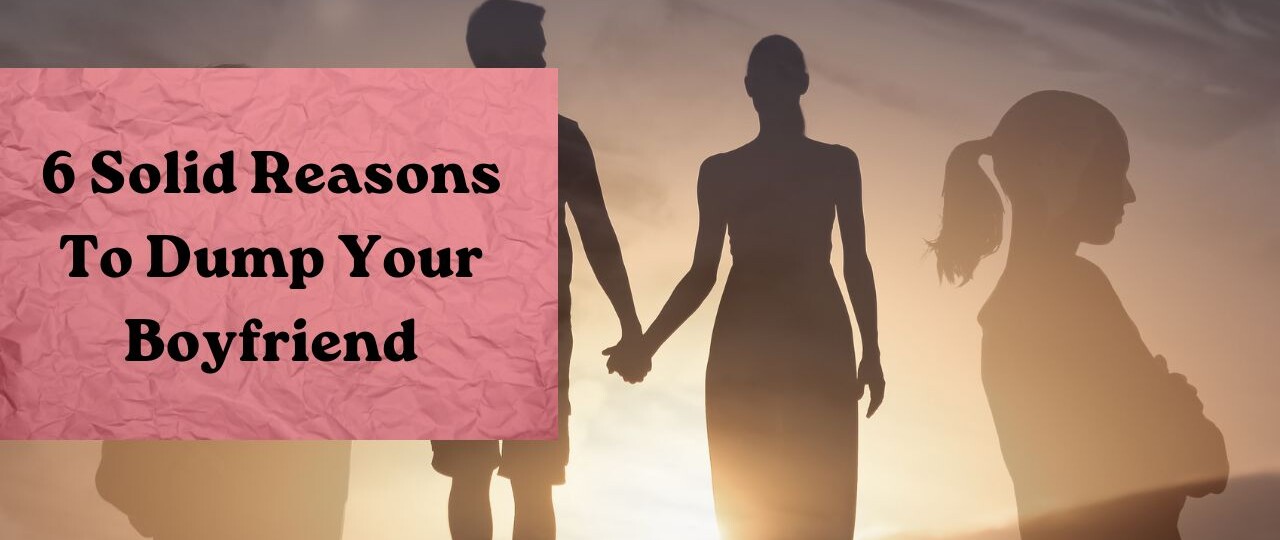 reason to dump your boyfriend red flags