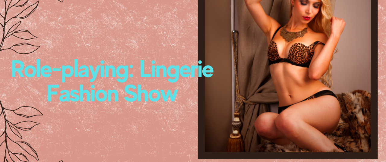 roleplaying lingerie fashion show