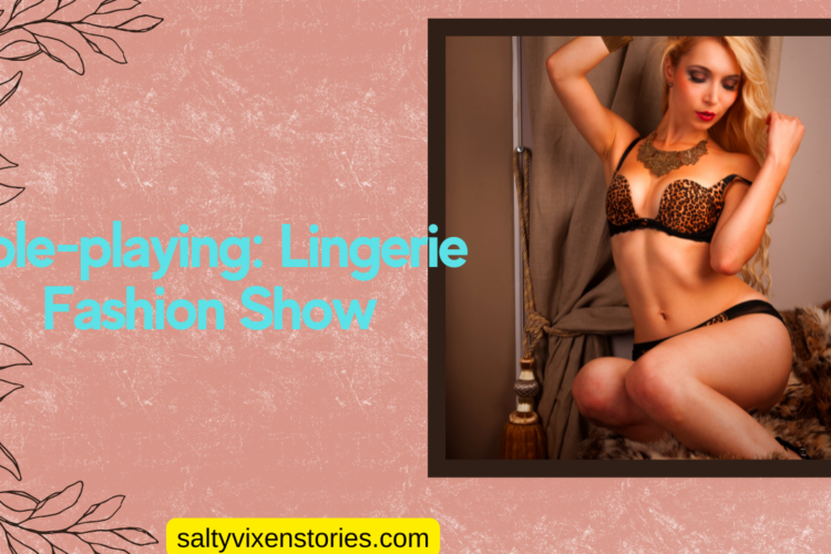 roleplaying lingerie fashion show