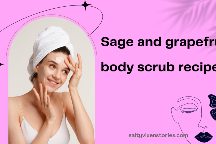 sage and grapefruit body scrub easy recipe
