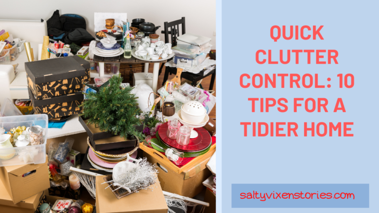 Quick Clutter Control: 10 Tips For A Tidier Home