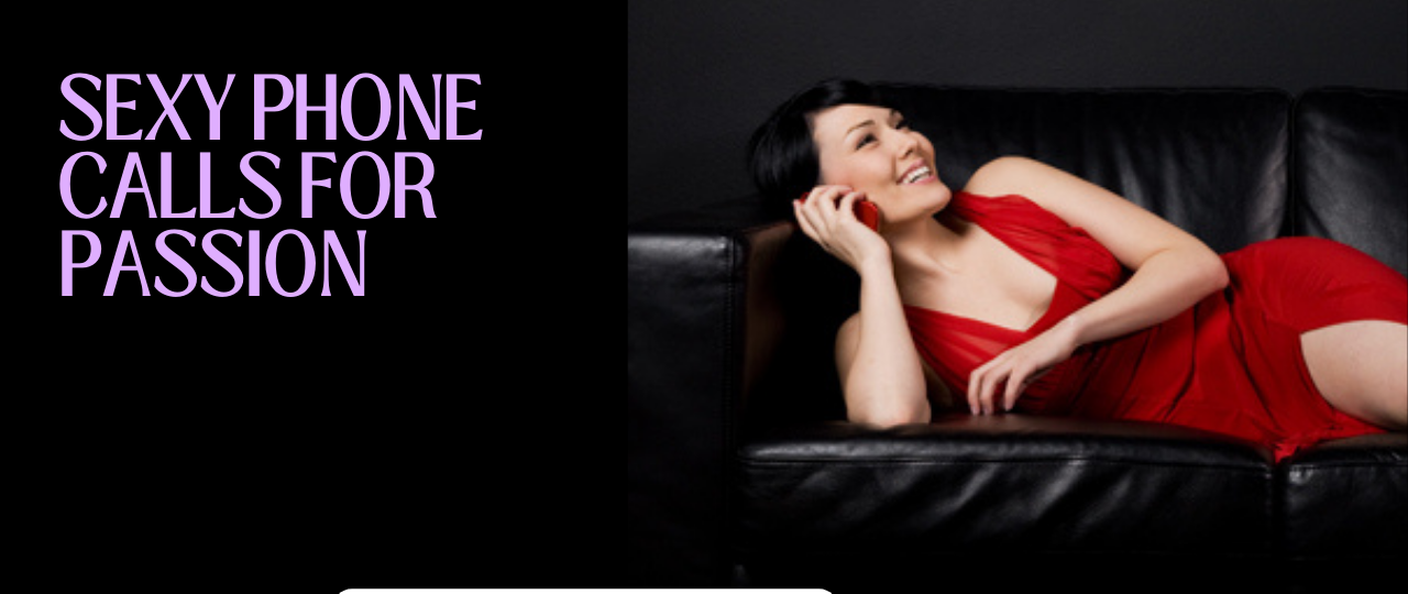 sexy phone calls for passion