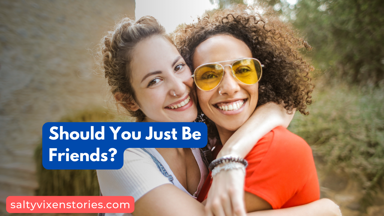 Should You Just Be Friends?