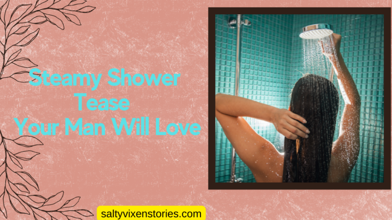 Steamy Shower Tease Your Man Will Love