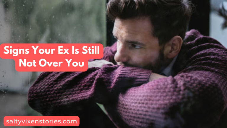 Signs Your Ex Is Still Not Over You