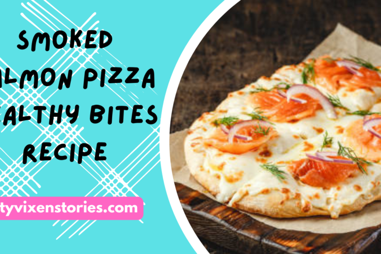smoked salmon pizza healthy bites recipe salty vixen