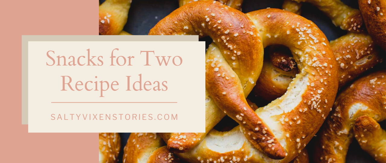 snacks for two recipe ideas