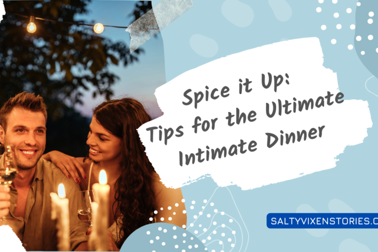 spice it up tips for the ultimate intimate dinner salty vixen