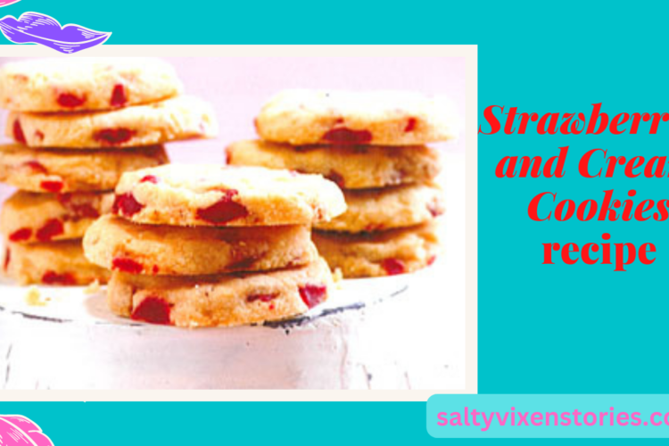 strawberries and cream cookies recipe salty vixen