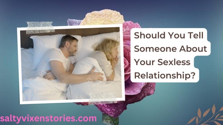 Should You Tell Someone About Your Sexless Relationship?