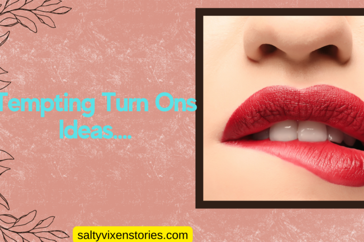 tempting turn ons ideas