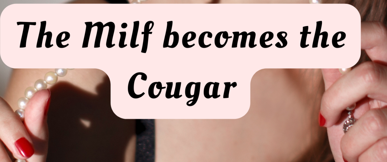 the milf becomes the cougar by salty vixen