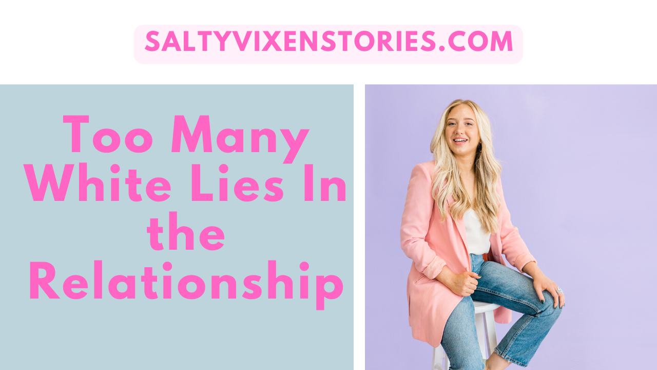 too many white lies in the relationship advice