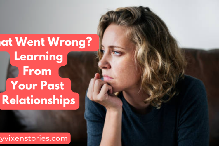 what went wrong learning from past relationships