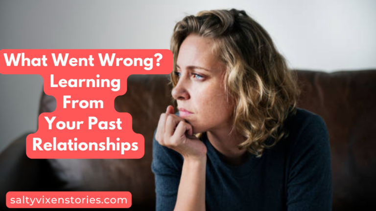 What Went Wrong? Learning From Your Past Relationships