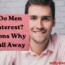 why do men lose interest 6 reasons why men pull away
