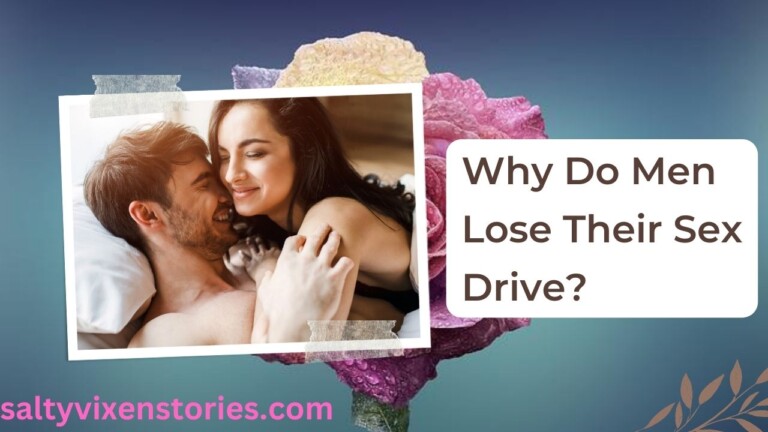 Why Do Men Lose Their Sex Drive?