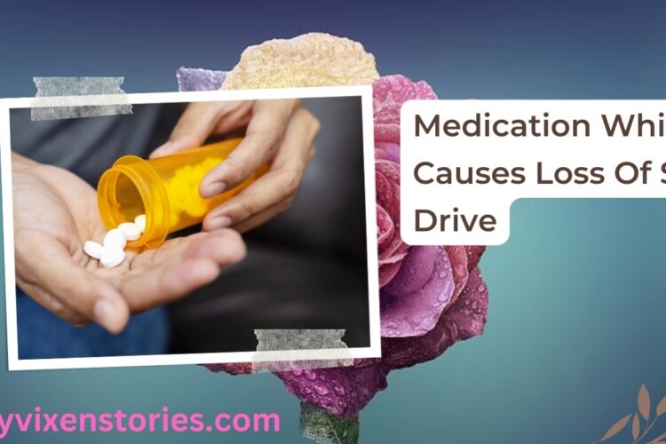 why does medicine causes low sex drive