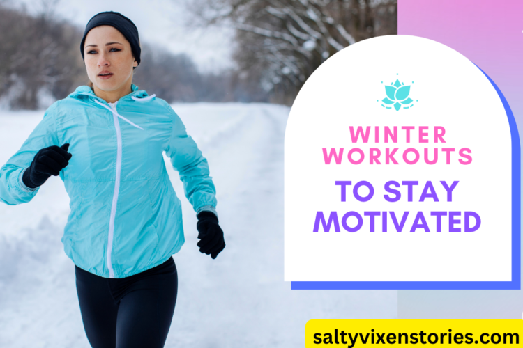 winter workouts to stay motivated asap
