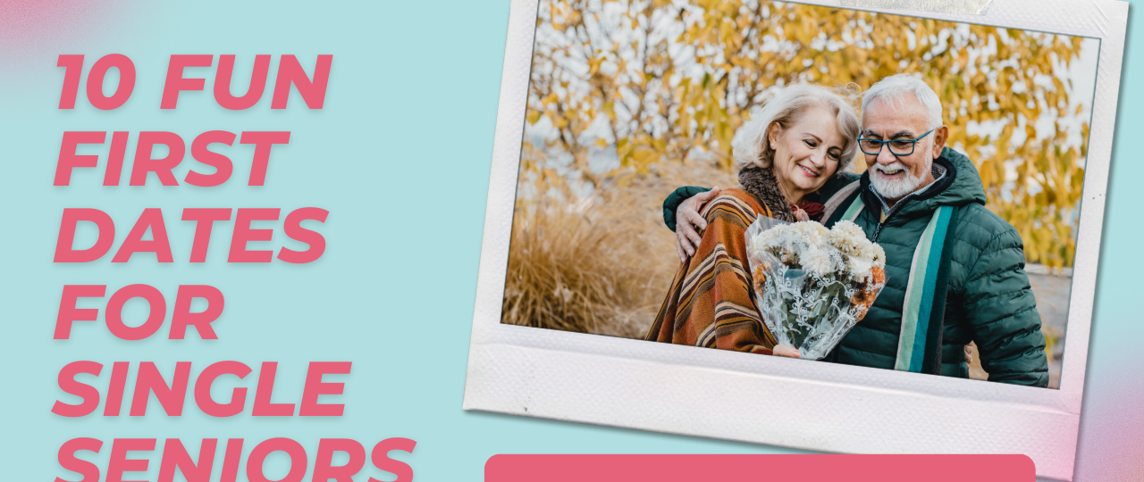 10 Fun First Dates for Single Seniors