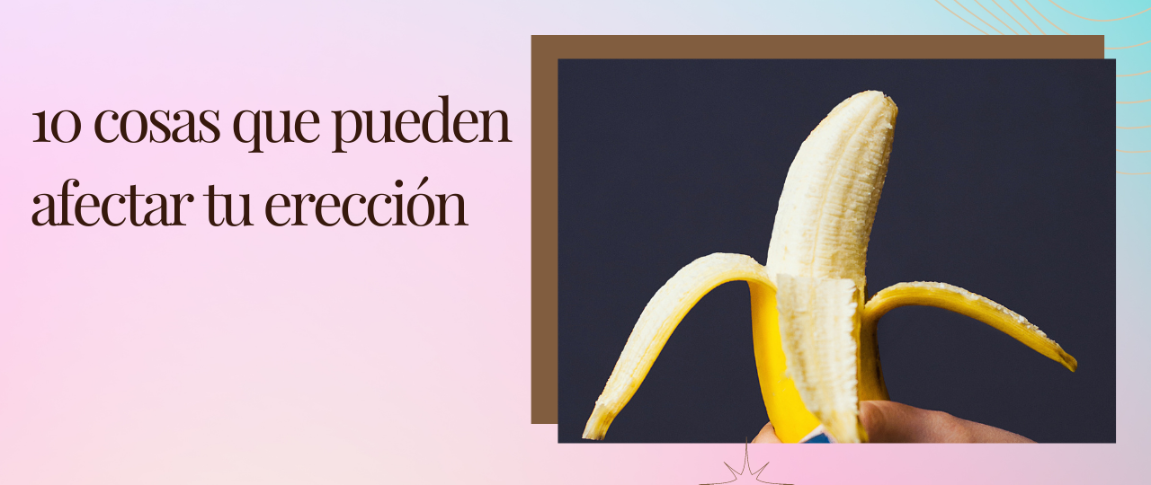 10 cosas que pueden afectar tu ereccion