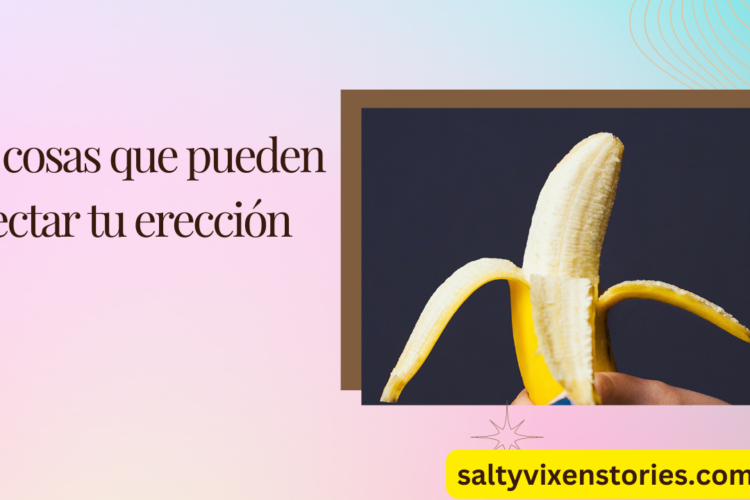 10 cosas que pueden afectar tu ereccion