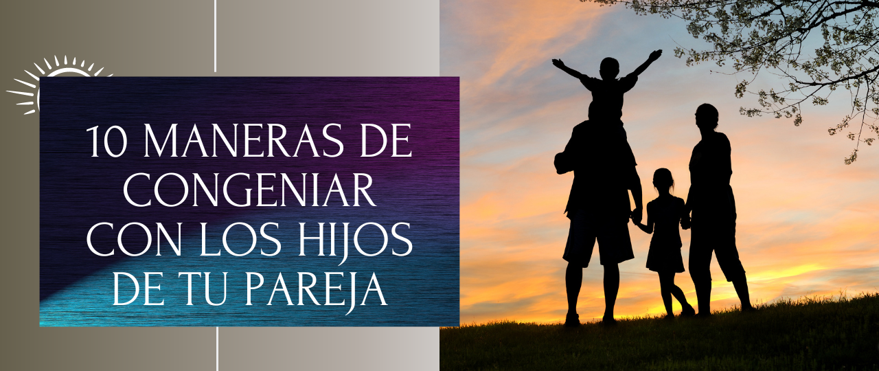 10 maneras de congeniar con los hijos de tu pareja