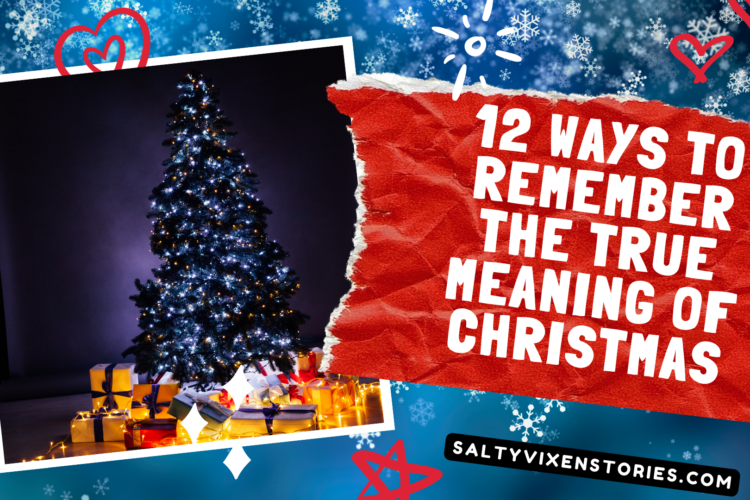 12 Ways to Remember the True Meaning of Christmas