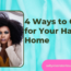 4 Ways to Care for Your Hair at Home