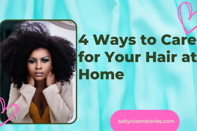 4 Ways to Care for Your Hair at Home
