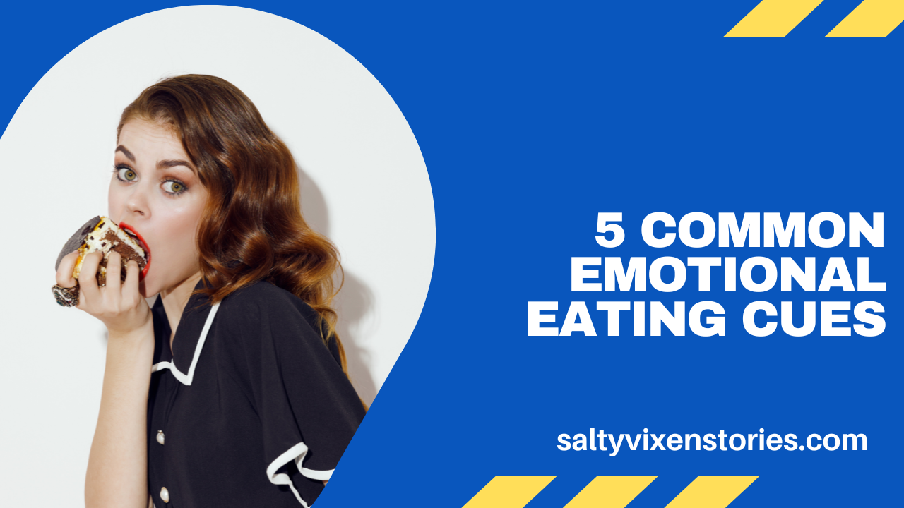 5 Common Emotional Eating Cues