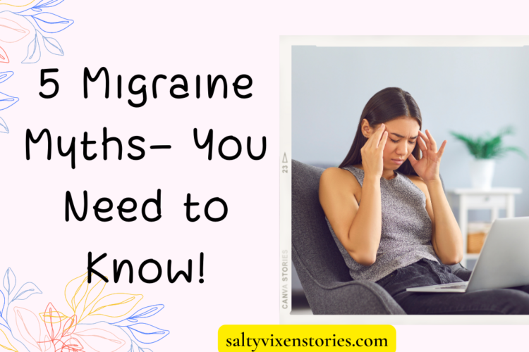 5 Migraine Myths You Need to Know