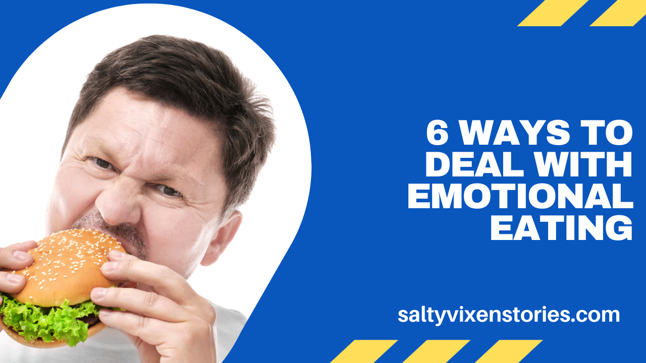 6 ways to Deal with Emotional Eating