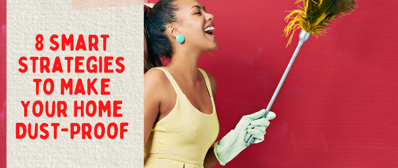 8 Smart Strategies to Make Your Home Dust Proof