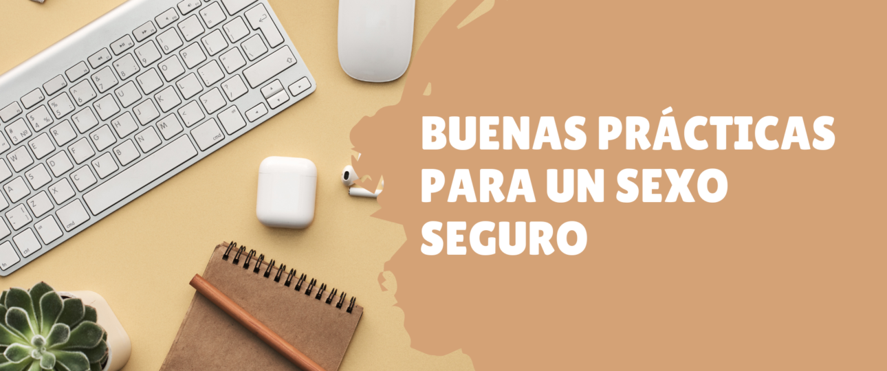 Buenas practicas para un sexo seguro