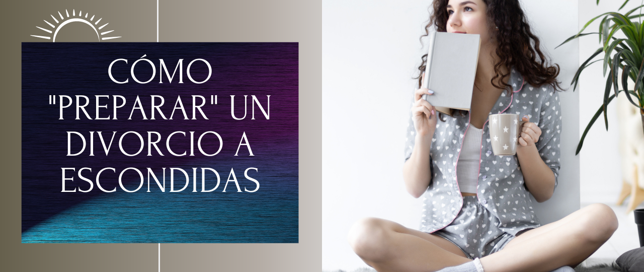 Como 22preparar22 un divorcio a escondidas