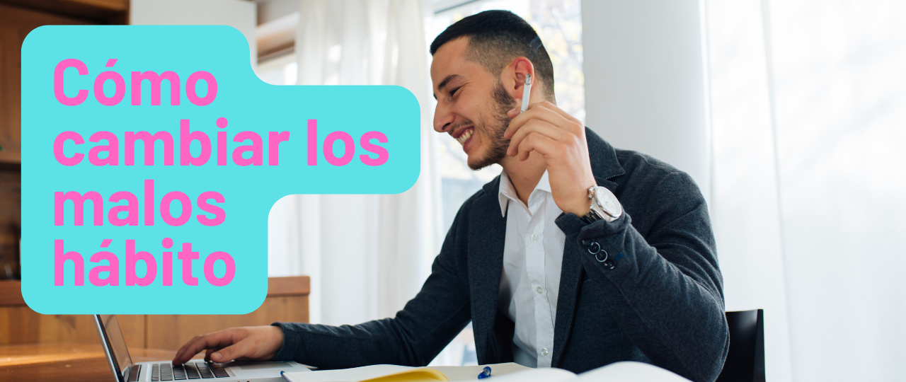 Como cambiar los malos habito