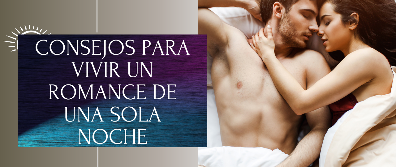 Consejos para vivir un romance de una sola noche