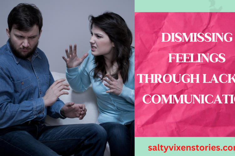 Dismissing Feelings Through Lack of Communication