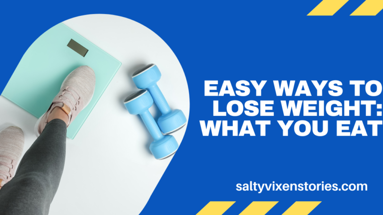 Easy Ways to Lose Weight: What You Eat