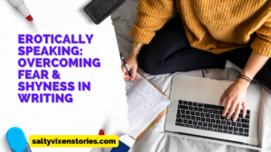 Erotically Speaking: Overcoming Fear & Shyness in Writing