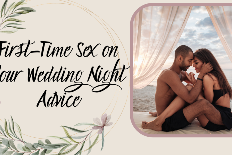 First Time Sex on Your Wedding Night Advice