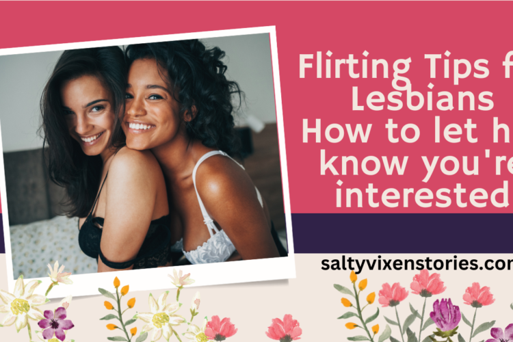 Flirting Tips for Lesbians How to let her know youre interested