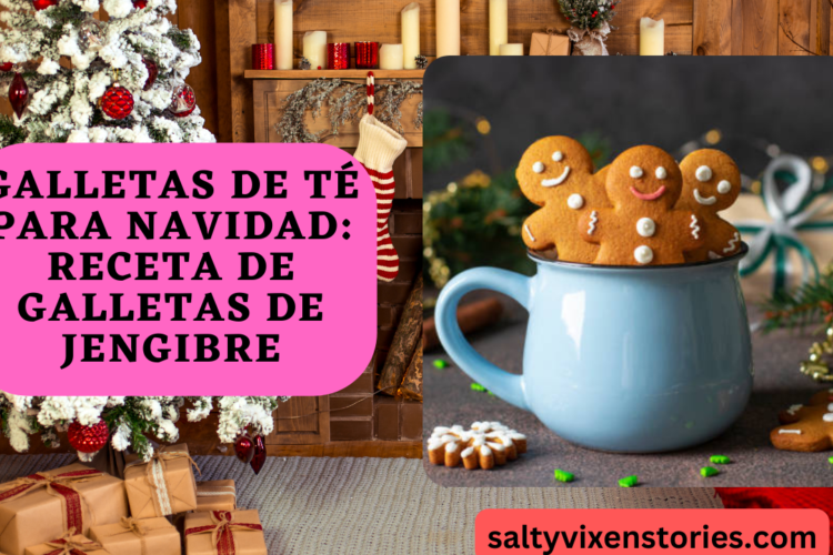 Galletas de te para Navidad receta de galletas de jengibre